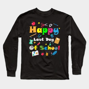 Happy Last Day of School Long Sleeve T-Shirt